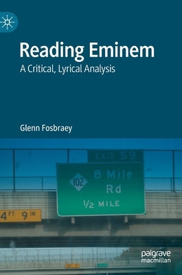 Reading Eminem: A Critical, Lyrical Analysis by Fosbraey, Glenn