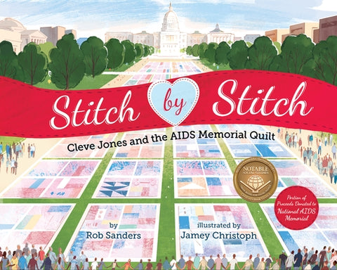 Stitch by Stitch: Cleve Jones and the AIDS Memorial Quilt by Sanders, Rob