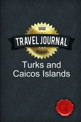 Travel Journal Turks and Caicos Islands by Journal, Good