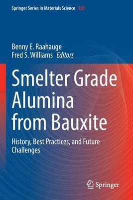 Smelter Grade Alumina from Bauxite: History, Best Practices, and Future Challenges by Raahauge, Benny E.