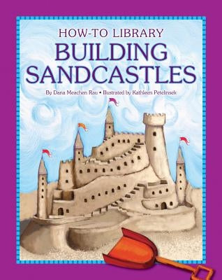 Building Sandcastles by Rau, Dana Meachen