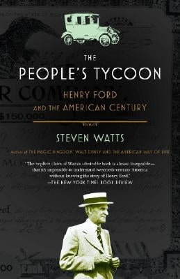 The People's Tycoon: Henry Ford and the American Century by Watts, Steven
