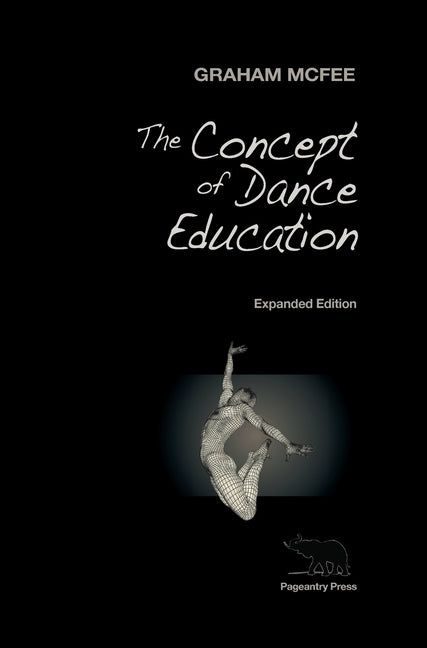 The Concept of Dance Education: Expanded Edition by McFee, Graham