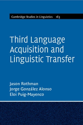 Third Language Acquisition and Linguistic Transfer by Rothman, Jason