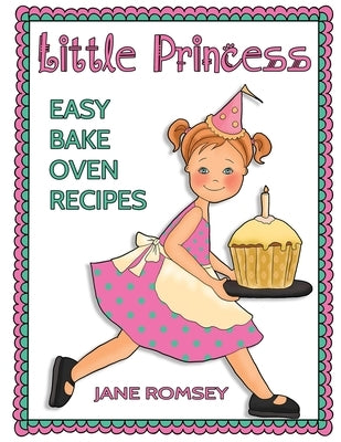 Little Princess Easy Bake Oven Recipes: 64 Easy Bake Oven Recipes for Girls by Scales, Maz