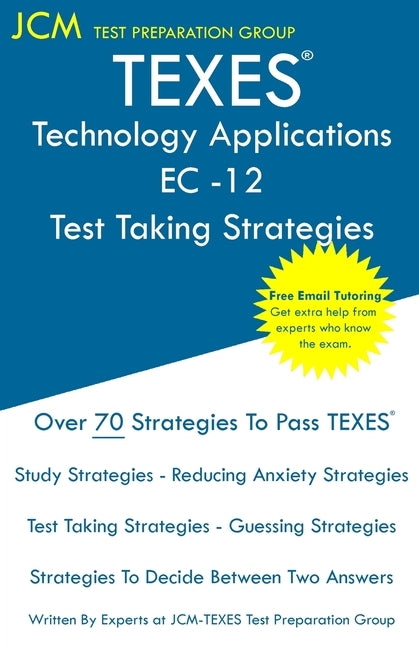 TEXES Technology Applications EC-12 - Test Taking Strategies: TEXES 242 Exam - Free Online Tutoring - New 2020 Edition - The latest strategies to pass by Test Preparation Group, Jcm-Texes