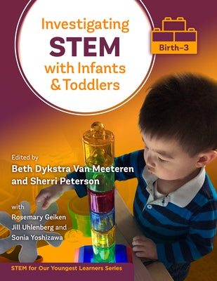 Investigating Stem with Infants and Toddlers (Birth-3) by Van Meeteren, Beth Dykstra