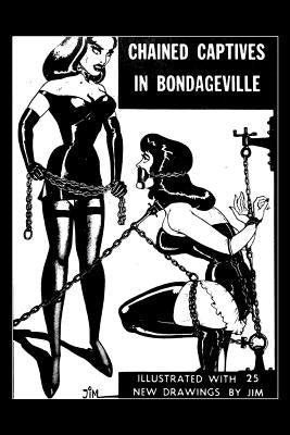 Chained Captives in Bondageville: Illustrated with 25 New Drawings by Klaw, Irving