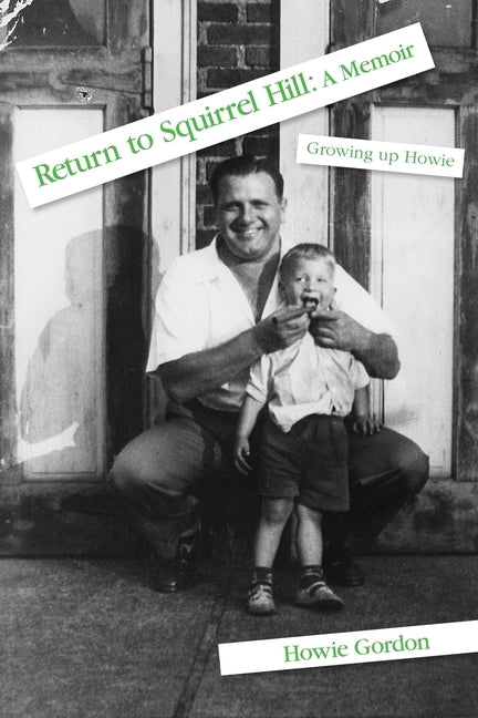 Return to Squirrel Hill: A Memoir: Growing up Howie by Gordon, Howie