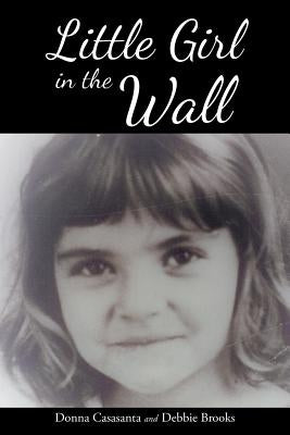 Little Girl in the Wall by Casasanta, Donna