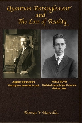 Quantum Entanglement and The Loss of Reality by Marcella, Thomas V.