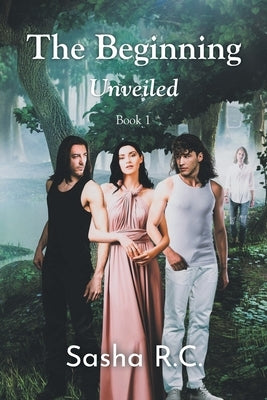 Unveiled: The Beginning: Book 1 by R. C., Sasha