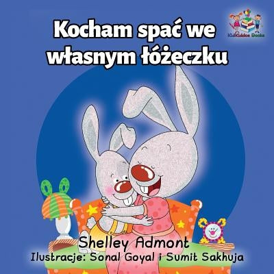 I Love to Sleep in My Own Bed: Polish Language Children's Book by Admont, Shelley