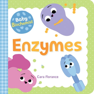 Baby Biochemist: Enzymes by Florance, Cara