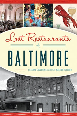 Lost Restaurants of Baltimore by Loudermilk, Suzanne