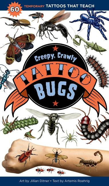 Creepy, Crawly Tattoo Bugs: 60 Temporary Tattoos That Teach by Roehrig, Artemis