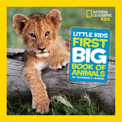 Little Kids First Big Book of Animals by Hughes, Catherine
