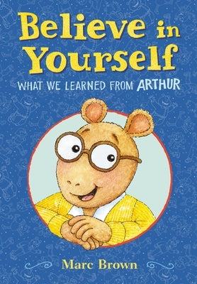 Believe in Yourself: What We Learned from Arthur by Brown, Marc