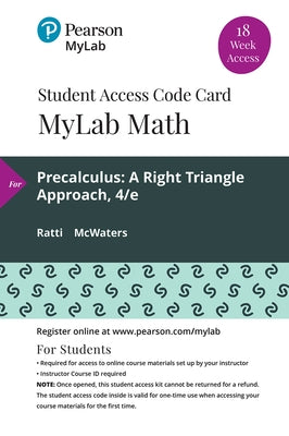 Mylab Math with Pearson Etext -- 18 Week Standalone Access Card -- For Precalculus: A Right Triangle Approach by Ratti, J. S.