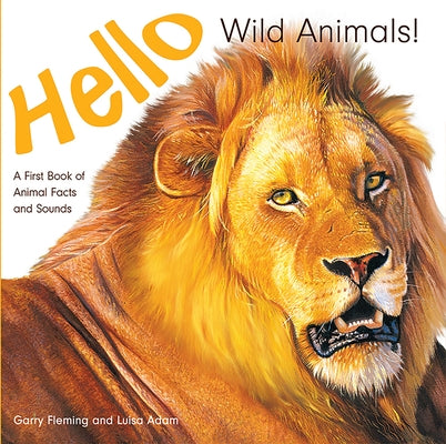 Hello Wild Animals!: A First Book of Animal Facts and Sounds by Adam, Luisa