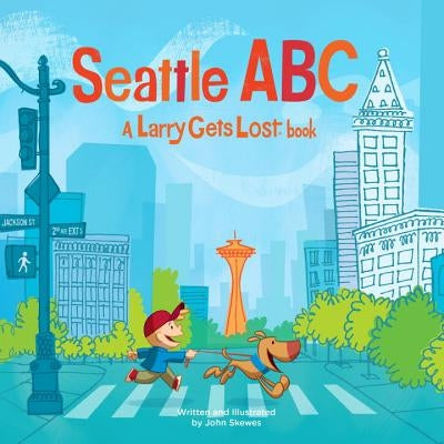 Seattle Abc: A Larry Gets Lost Book by Skewes, John