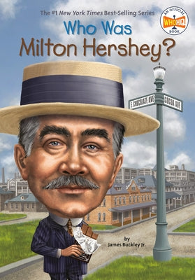 Who Was Milton Hershey? by Buckley, James
