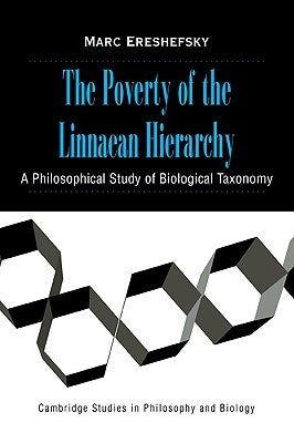 The Poverty of the Linnaean Hierarchy: A Philosophical Study of Biological Taxonomy by Ereshefsky, Marc
