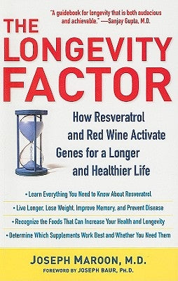 The Longevity Factor: How Resveratrol and Red Wine Activate Genes for a Longer and Healthier Life by Maroon, Joseph