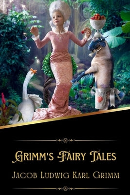 Grimm's Fairy Tales (Illustrated) by Grimm, Jacob Ludwig Karl