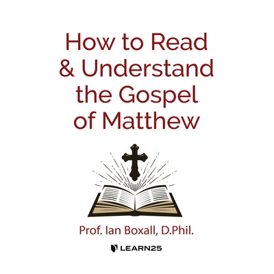 How to Read and Understand the Gospel of Matthew by 
