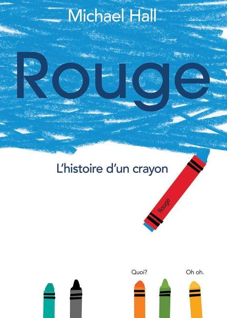 Rouge: L'Histoire d'Un Crayon = Red by Hall, Michael