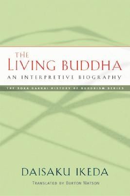 The Living Buddha: An Interpretive Biography by Ikeda, Daisaku