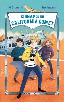 Kidnap on the California Comet: Adventures on Trains #2 by Leonard, M. G.