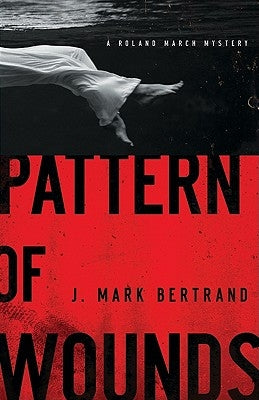 Pattern of Wounds by Bertrand, J. Mark