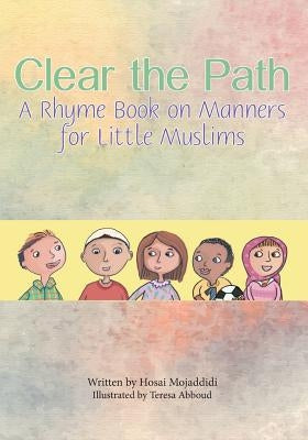 Clear the Path: A Rhyme Book on Manners for Little Muslims by Mojaddidi, Hosai