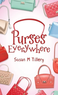 Purses Everywhere by Tillery, Susan M.