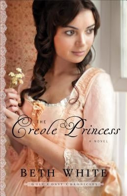 The Creole Princess by White, Beth