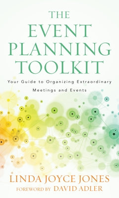 The Event Planning Toolkit: Your Guide to Organizing Extraordinary Meetings and Events by Jones, Linda Joyce