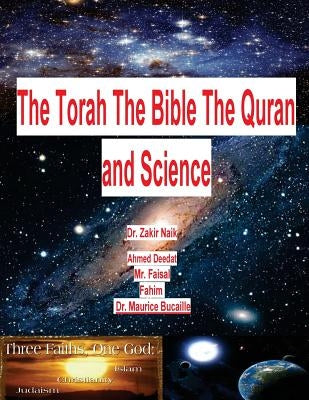 The Torah The Bible The Quran and Science by Fahim, MR Faisal