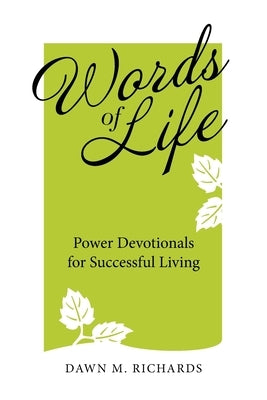 Words of Life: Power Devotionals for Successful Living by Richards, Dawn M.