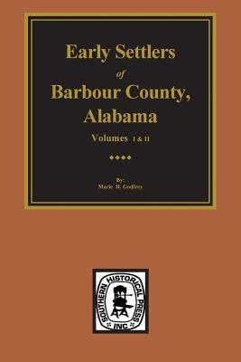 Barbour County, Alabama, Early Settlers Of. (Vols. #1& 2) by Foley, Helen S.