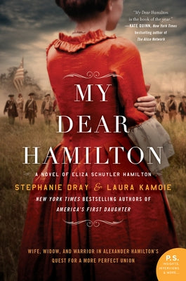 My Dear Hamilton: A Novel of Eliza Schuyler Hamilton by Dray, Stephanie