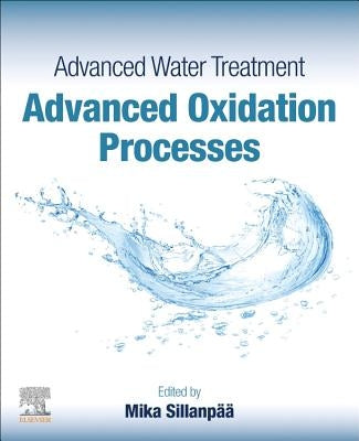 Advanced Water Treatment: Advanced Oxidation Processes by Sillanpaa, Mika
