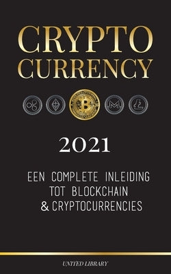 Cryptocurrency - 2022: Een complete inleiding tot blockchain & cryptocurrencies: (Bitcoin, Litecoin, Ethereum, Cardano, Polkadot, Bitcoin Cas by Library, United