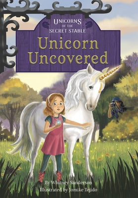 Unicorns of the Secret Stable: Unicorn Uncovered: Book 2 by Sanderson, Whitney