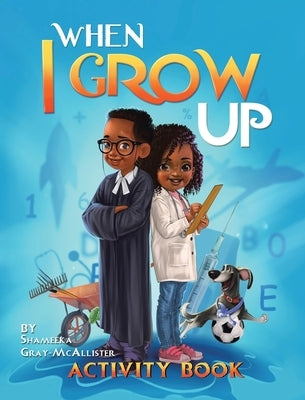 When I Grow Up by Gray-McAllister, Shameeka