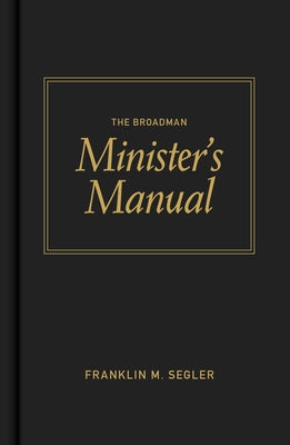 The Broadman Minister's Manual by Segler, Franklin M.