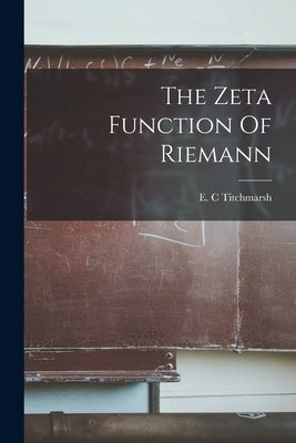 The Zeta Function Of Riemann by Titchmarsh, E. C.