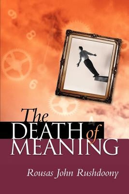 The Death of Meaning by Rushdoony, Rousas John