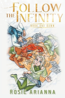 Follow the Infinity: Book One Dawn by Rosie Arianna